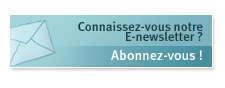 Connaissez-vous notre E-newsletter ? Abonnez-vous !
