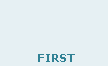 FIRST