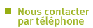 Nous contacter par t&eacute;l&eacute;phone