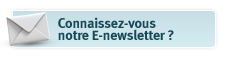 Connaissez-vous notre E-newsletter?