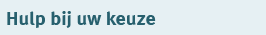 Hulp bij uw keuze