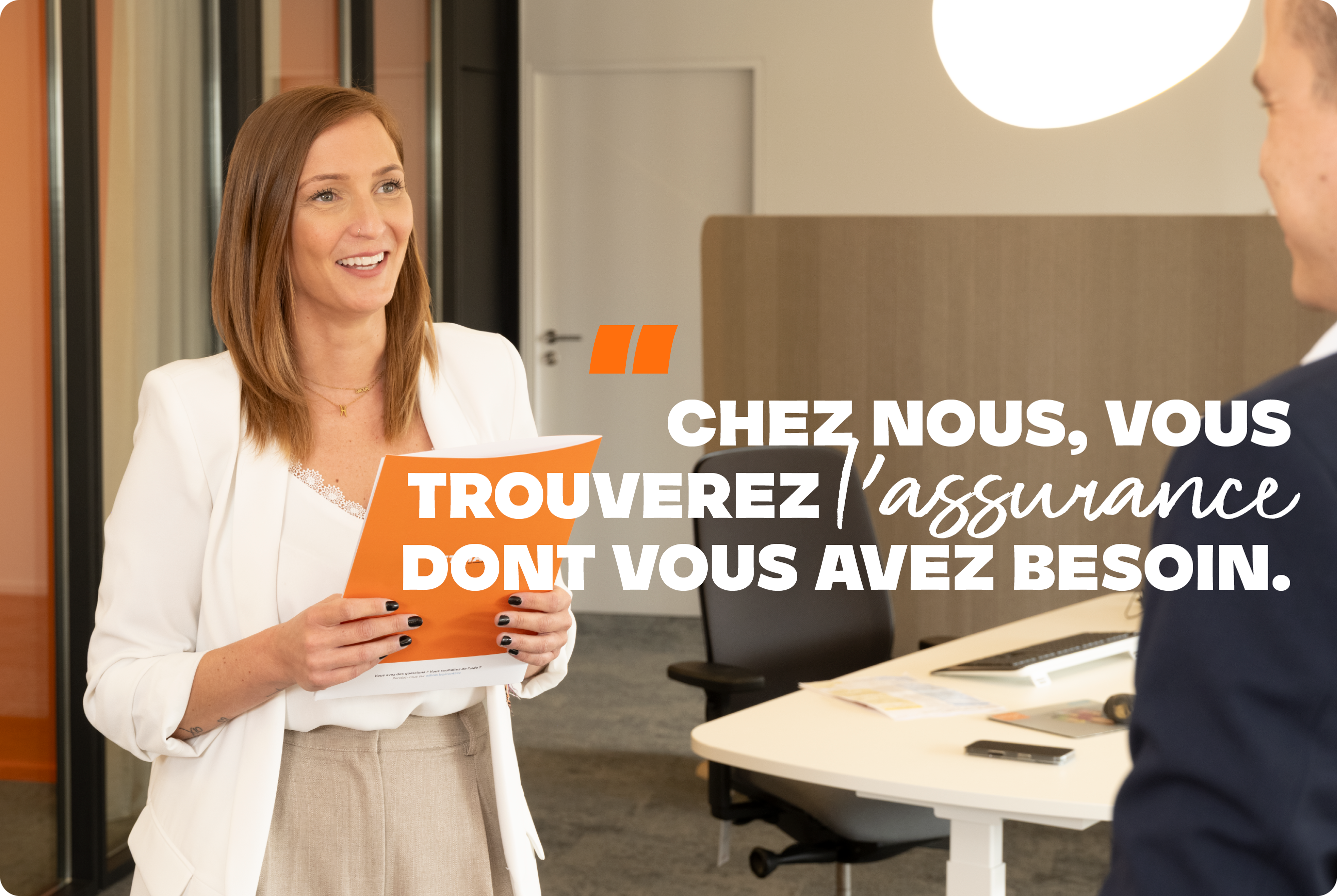 Chez nous vous trouverez l'assurance dont vous avez besoin